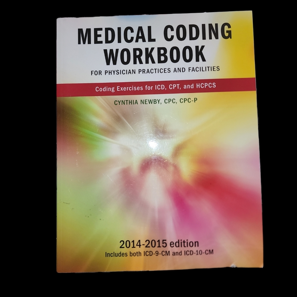 Medical Coding Workbook For Physician Practices and Facilities 2014-2015 Edition